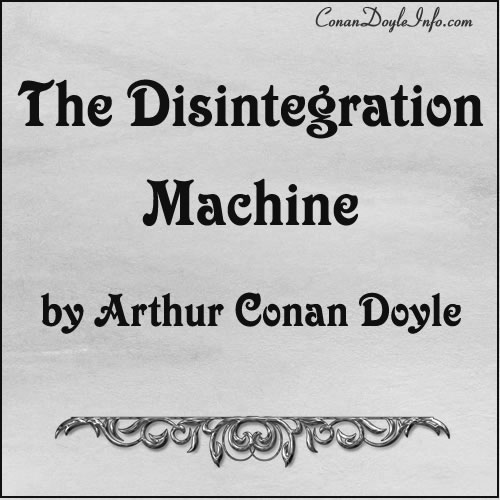 The Disintegration Machine Quotes by Sir Arthur Conan Doyle